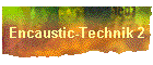 Encaustic-Technik 2